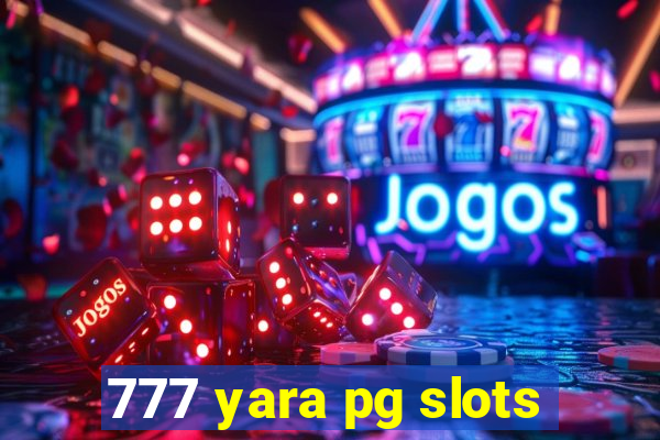 777 yara pg slots